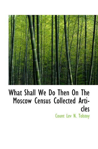 What Shall We Do Then On The Moscow Census Collected Articles
