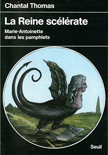 La Reine scélérate. Marie-Antoinette dans les pamphlets (Points Histoire)