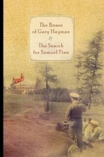 The Bones of Gary Hayman and the Search for Samuel Finn