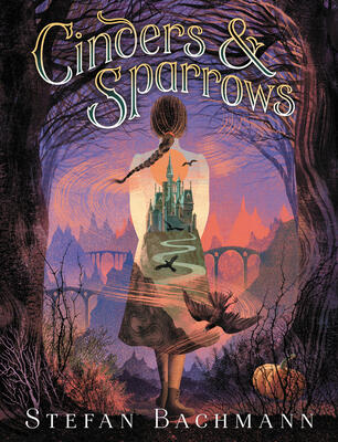 Cinders and Sparrows: An Enchanting Fantasy Adventure About an Orphan Witch, a Magical Castle, and Dark Family Secrets for Kids
