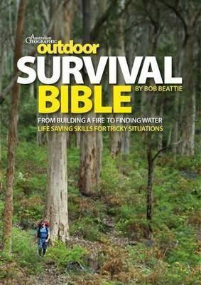 Australian Geographic Outdoor Survival Bible