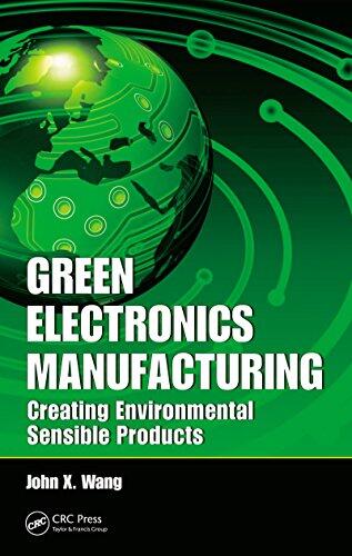 Green Electronics Manufacturing: Creating Environmental Sensible Products