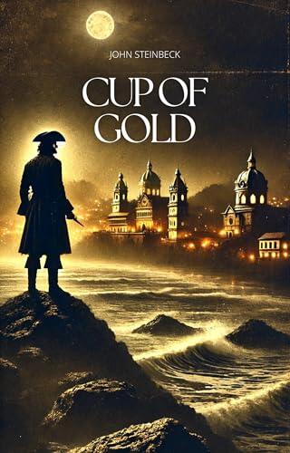 Cup of Gold: John Steinbeck’s Lost Pirate Classic