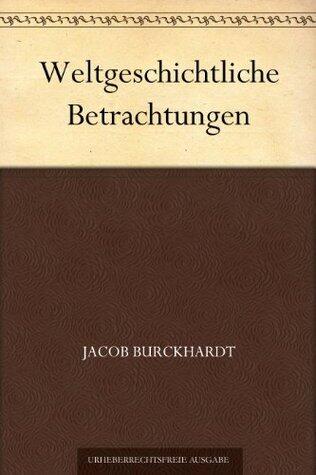 Weltgeschichtliche Betrachtungen