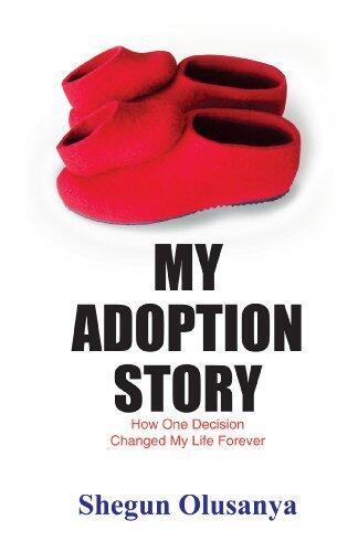 My Adoption Story;How One Decision Changed My Life Forever