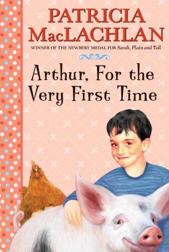 Arthur, For the Very First Time: A Coming-of-Age Novel for Kids (Ages 8-12) About Discovery and Love on a Summer Farm