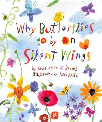 Why Butterflies Go By On Silent Wings