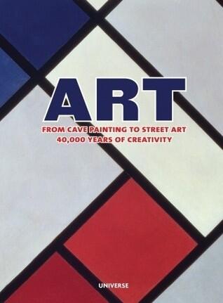 Art: From Cave Painting to Street Art (40,000 Years of Creativity)