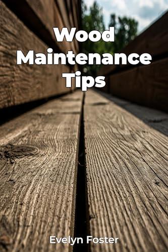 Wood Maintenance Tips