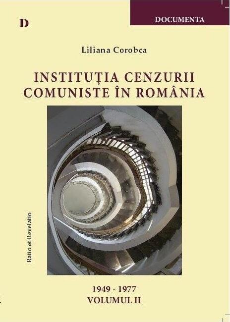 Instituția cenzurii comuniste în România: 1949-1977, vol. II