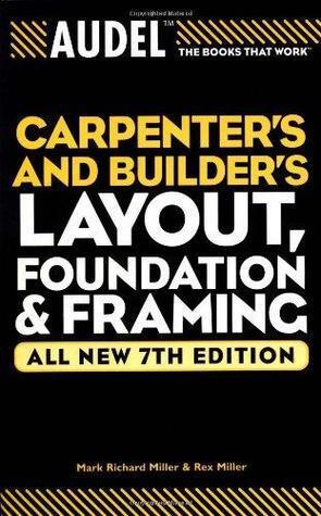 Audel Carpenter's and Builder's Layout, Foundation, and Framing