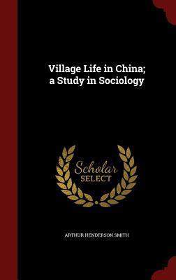 Village Life in China; a Study in Sociology