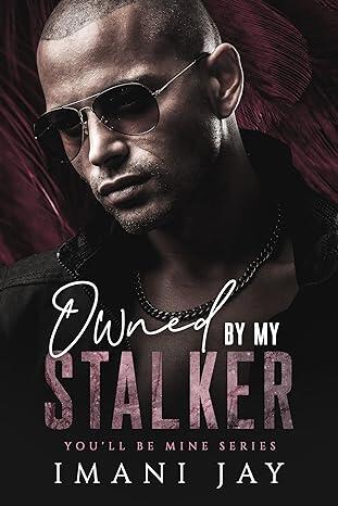 Owned by My Stalker: You'll Be Mine