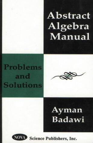 Abstract Algebra Manual : Problems and Solutions