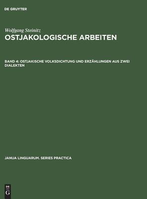 Ostjakische Volksdichtung und Erzählungen aus zwei Dialekten: Beiträge zur Sprachwissenschaft und Ethnographie (Janua Linguarum. Series Practica, 257)