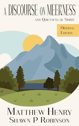 A Discourse on Meekness and Quietness of Spirit: Original Annotated Edition