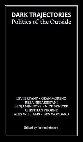 Dark Trajectories: Politics of the Outside