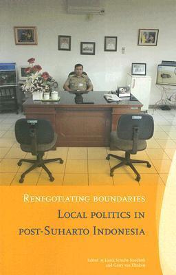 Renegotiating Boundaries: Local Politics in post-Soeharto Indonesia