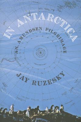 In Antarctica: An Amundsen Pilgrimage
