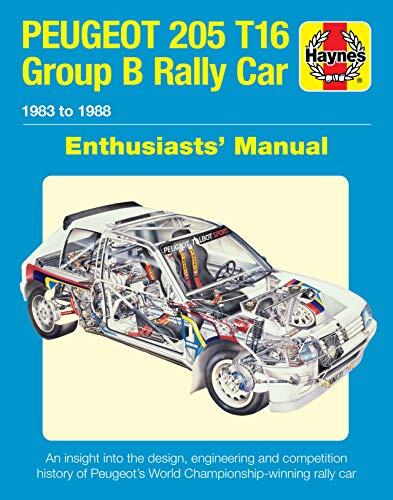Peugeot 205 T16 Group B Rally Car (1983-1988): An Insight into the Design, Engineering, and Competition History of Peugeot's World Championship-Winning Rally Car