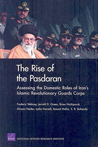 The Rise of the Pasdaran: Assessing the Domestic Roles of Iran's Islamic Revolutionary Guards Corps
