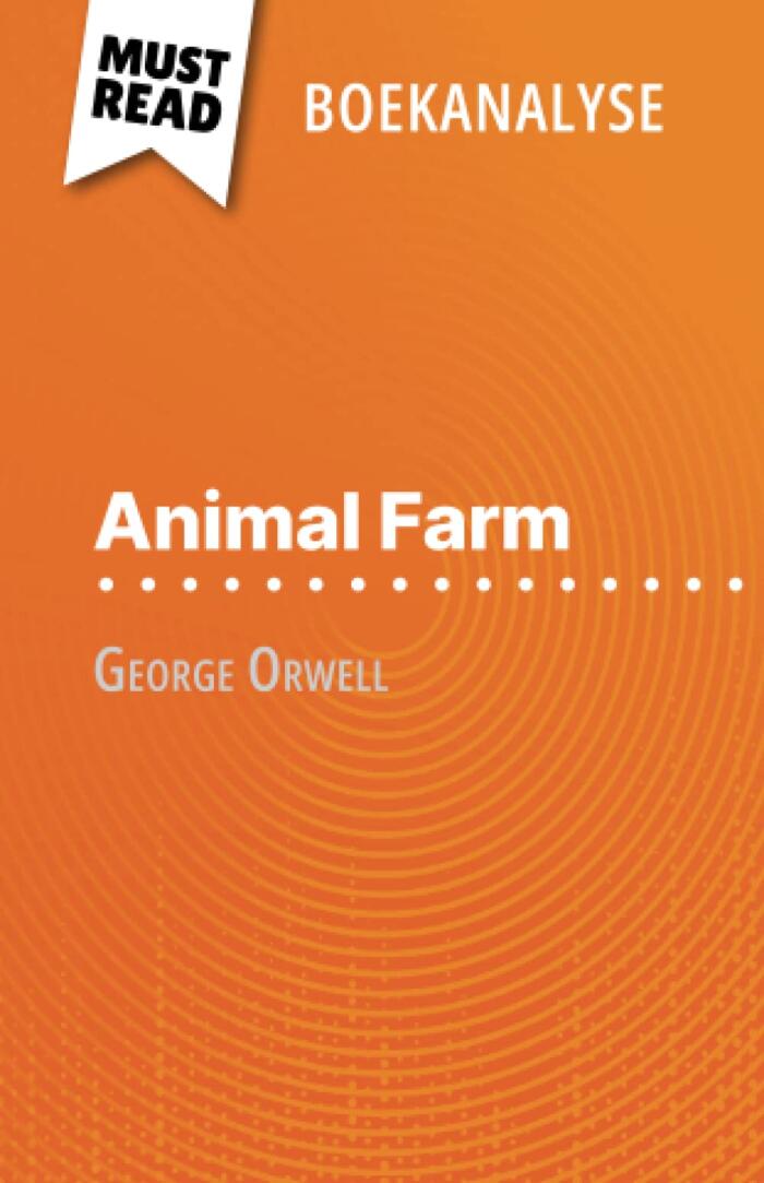 Animal Farm van George Orwell (Boekanalyse): Volledige analyse en gedetailleerde samenvatting van het werk
