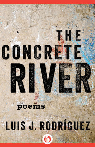 The Concrete River: Poems