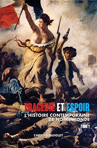 Tragédie et Espoir: L'Histoire Contemporaine de Notre Monde (Tome I): de la Civilisation Occidentale dans Son Contexte Mondial à la Politique de l'Apaisement