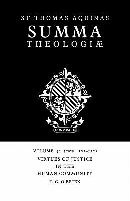 Summa Theologiae 41: Virtues of Justice in the Human Community 2a2ae.101-122