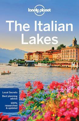 Lonely Planet The Italian Lakes: Detailed Itineraries | Travel Like a Local | Insider Tips | Covers Lake Como, Milan, Verona, Bellagio, and more