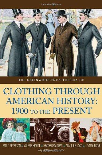 The Greenwood Encyclopedia of Clothing through American History, 1900 to the Present [2 volumes]: 2 volumes