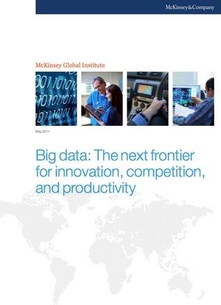 Big data: The next frontier for innovation, competition, and productivity