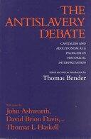 The Antislavery Debate: Capitalism and Abolitionism as a Problem in Historical Interpretation