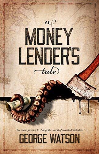 A Money Lender's Tale: One man's journey to change the world of wealth distribution