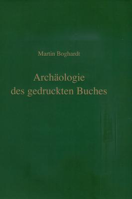 Archaologie Des Gedruckten Buches (Wolfenbutteler Schriften Zur Geschichte Des Buchwesens)