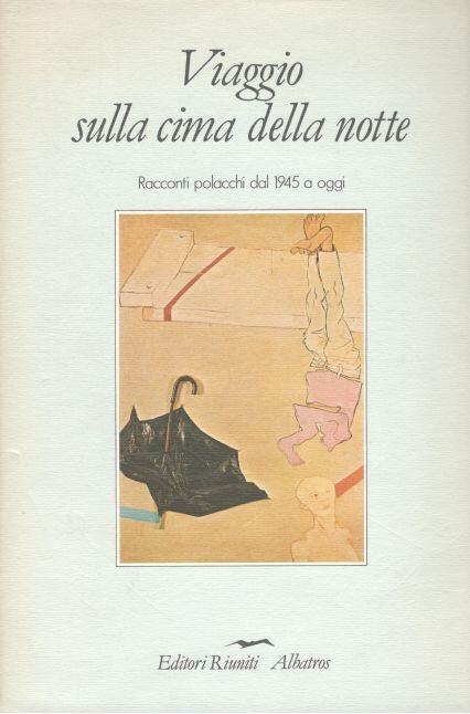Viaggio sulla cima della notte. Racconti polacchi dal 1945 ad oggi