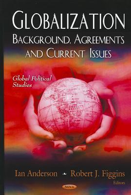 Globalization: Background, Agreements and Current Issues