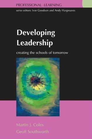 Developing Leadership: Creating the schools of tomorrow