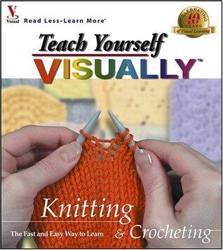 Teach Yourself VISUALLY TM Knitting and Crocheting