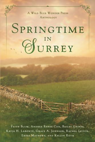 Springtime in Surrey: A Wild Blue Wonder Press Anthology