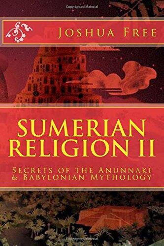 Sumerian Religion II: Secrets of the Anunnaki in Babylonian Mythology