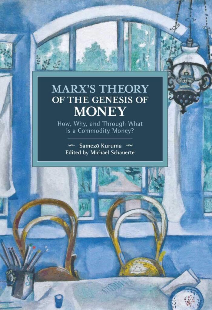 Marx’s Theory of the Genesis of Money: How, Why, and Through What is a Commodity Money?