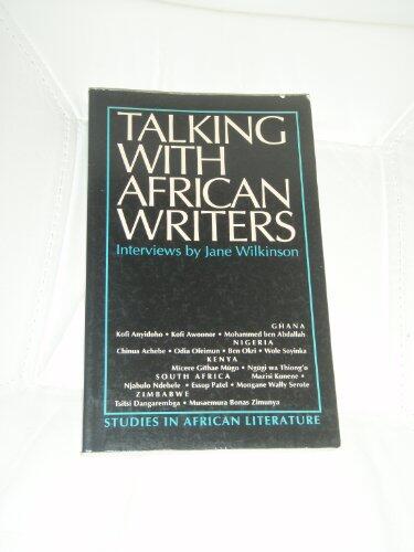 Talking with African Writers: Interviews with African Poets, Playwrights and Novelists