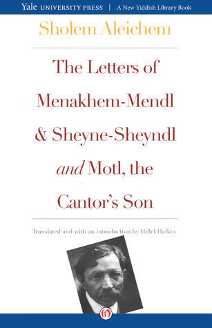 The Letters of Menakhem-Mendl and Sheyne-Sheyndl and Motl, the Cantor's Son