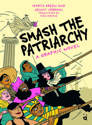 Smash the Patriarchy: A Graphic Novel
