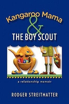 Kangaroo Mama & the Boy Scout: A Relationship Memoir