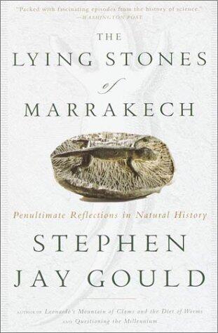 The Lying Stones of Marrakech (Penultimate Reflections in Natural History)