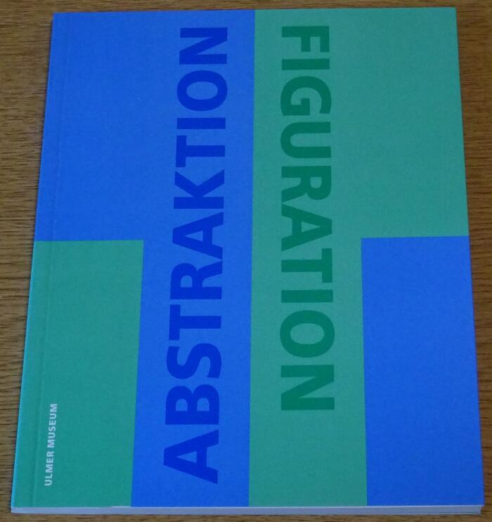 Figuration und Abstraktion: Positionen deutscher Kunst zwischen 1945 und 1985