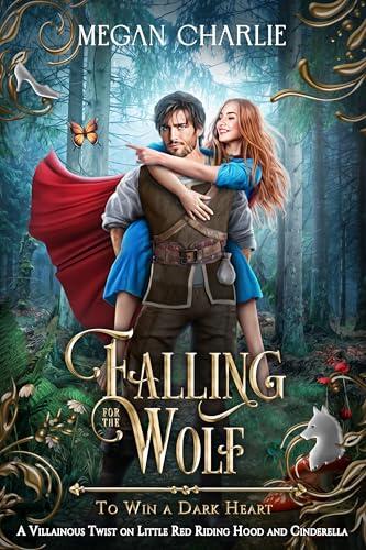 Falling for the Wolf: A Villainous Twist on Little Red Riding Hood and Cinderella