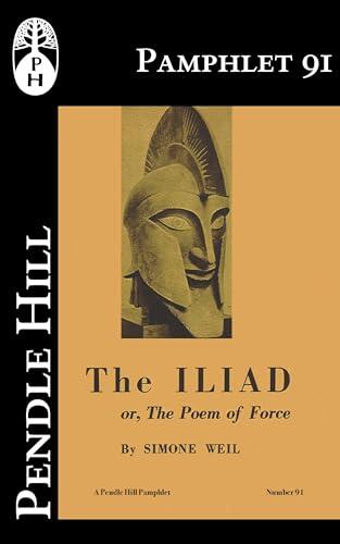 The Iliad: or The Poem of Force